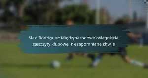 Maxi Rodríguez: Międzynarodowe osiągnięcia, zaszczyty klubowe, niezapomniane chwile