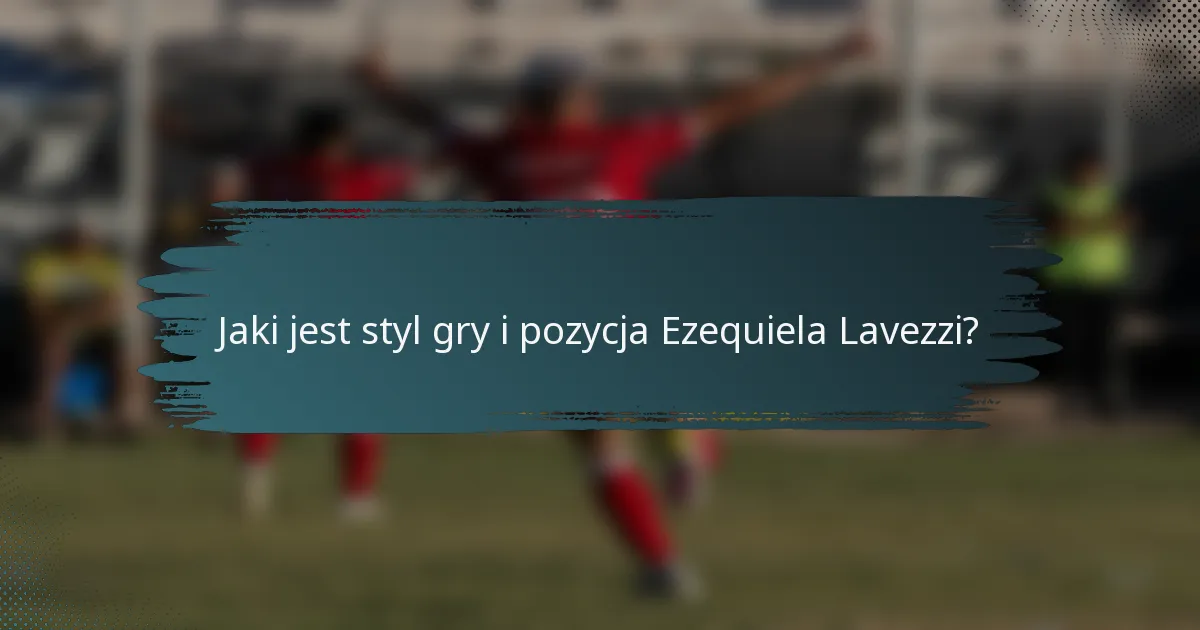 Jaki jest styl gry i pozycja Ezequiela Lavezzi?