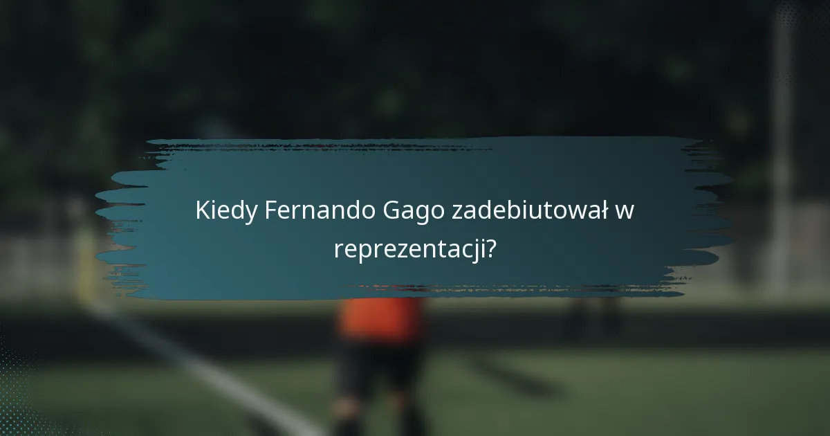 Kiedy Fernando Gago zadebiutował w reprezentacji?